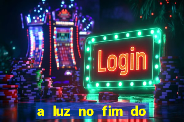 a luz no fim do mundo filme completo dublado